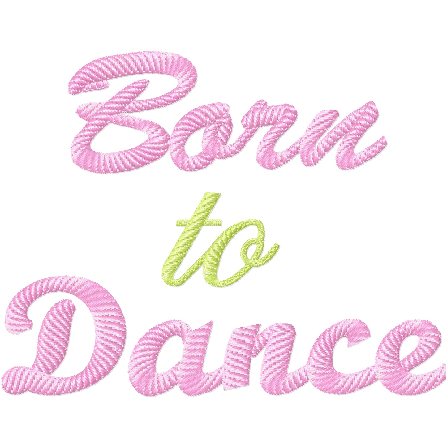 New Born to dance for dancers machine embroidery design  3 sizes